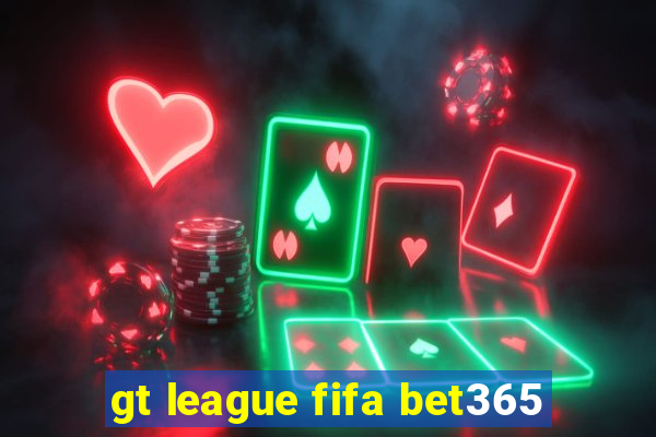 gt league fifa bet365